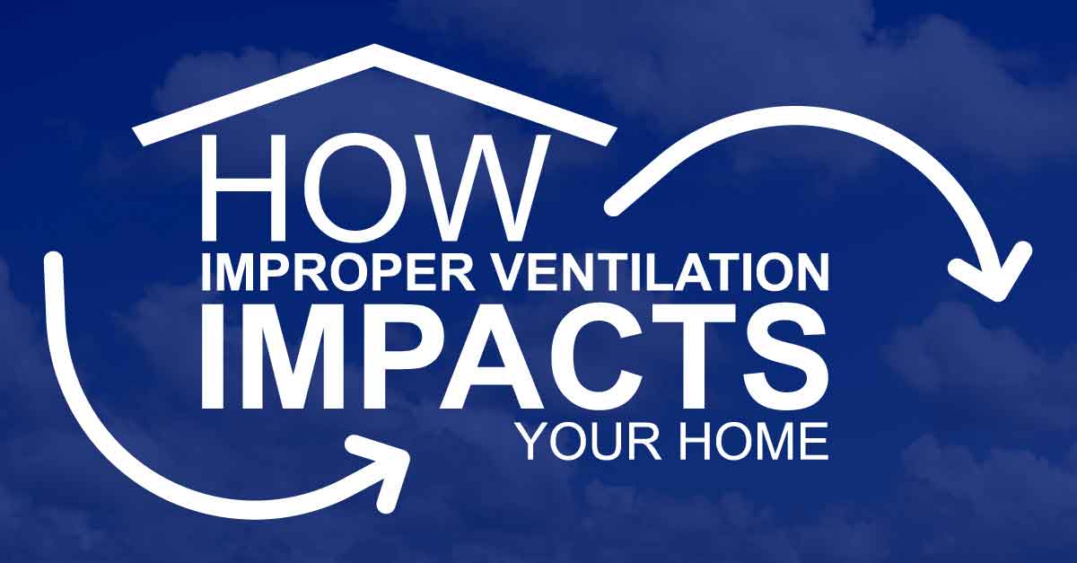 How Improper Ventilation Impacts Your Home