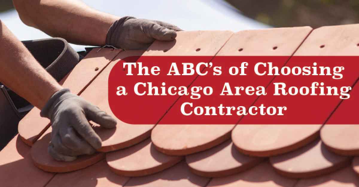 The ABC’s of Choosing a Chicago Area Roofing Contractor