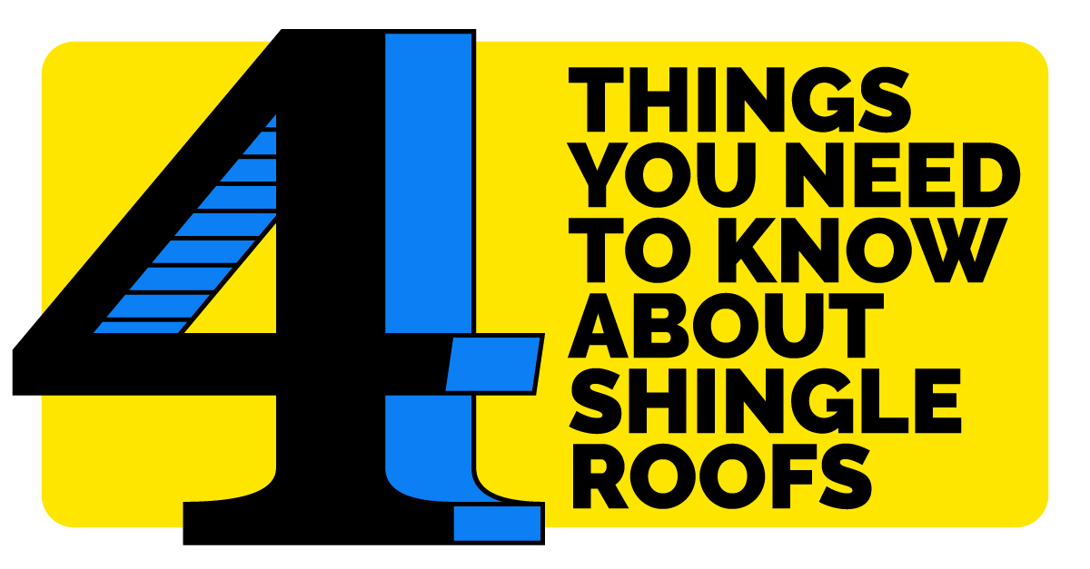4 Things You Need to Know about Shingle Roofs