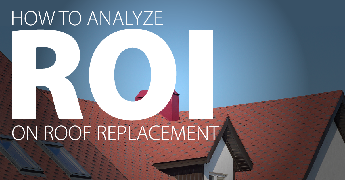 How to Analyze ROI on Roof Replacement