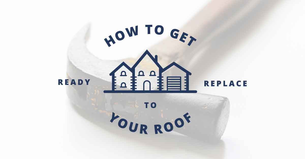 How to Get Ready to Replace Your Roof