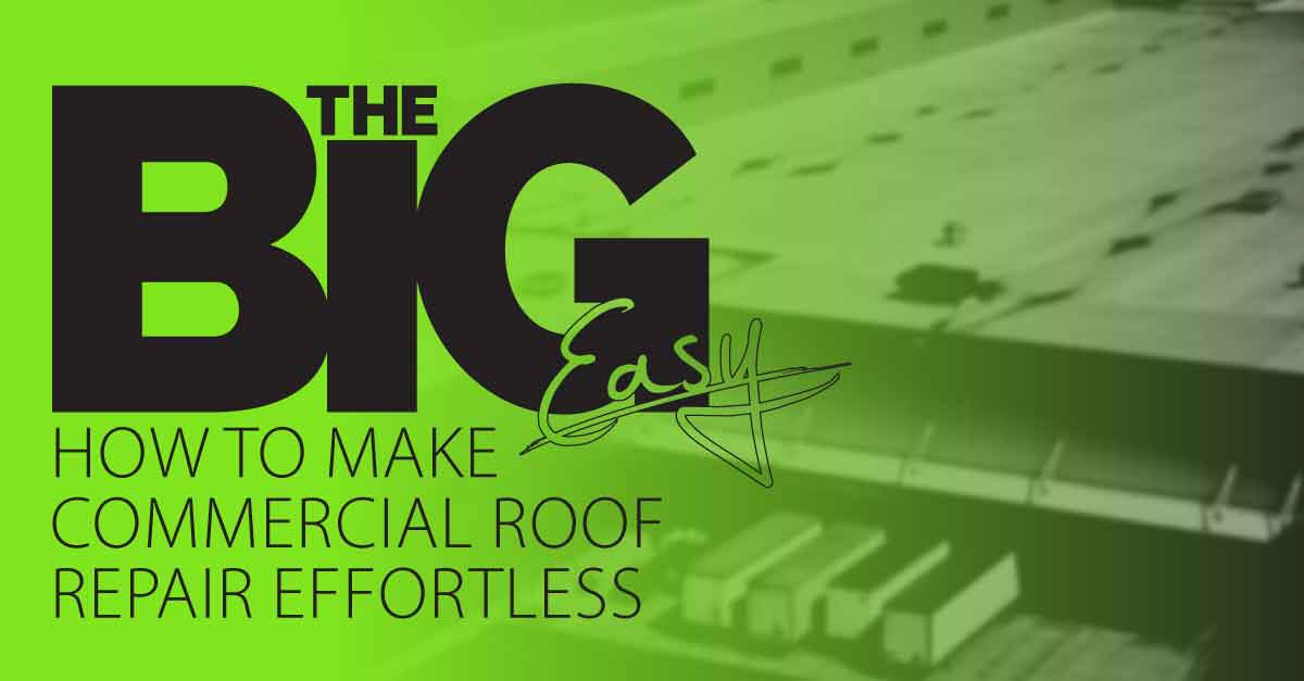 The Big Easy — How to Make Commercial Roof Repair Effortless